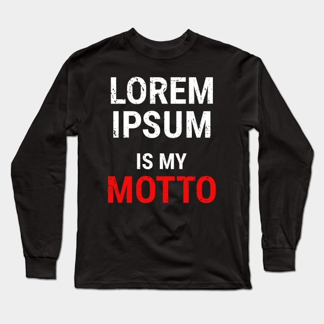 Lorem Ipsum is my Motto - 3 Long Sleeve T-Shirt by NeverDrewBefore